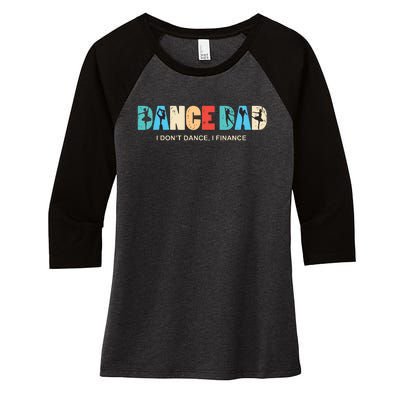 Dance Dad I Dont Dance I Finance Dancing Daddy Women's Tri-Blend 3/4-Sleeve Raglan Shirt