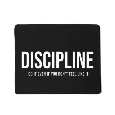 Discipline Do It Even If You DonT Feel Like It Mousepad