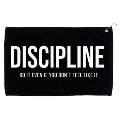 Discipline Do It Even If You DonT Feel Like It Grommeted Golf Towel