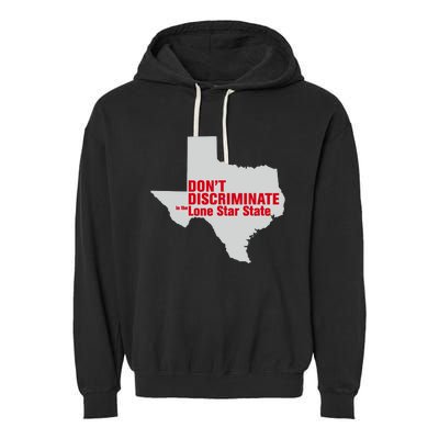 DonT Discriminate In The Lone Star State Garment-Dyed Fleece Hoodie