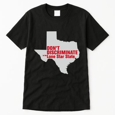 DonT Discriminate In The Lone Star State Tall T-Shirt