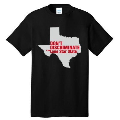 DonT Discriminate In The Lone Star State Tall T-Shirt