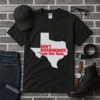 DonT Discriminate In The Lone Star State Tall T-Shirt