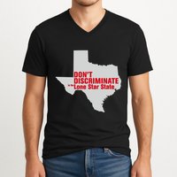 DonT Discriminate In The Lone Star State V-Neck T-Shirt