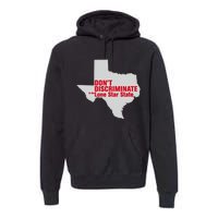 DonT Discriminate In The Lone Star State Premium Hoodie