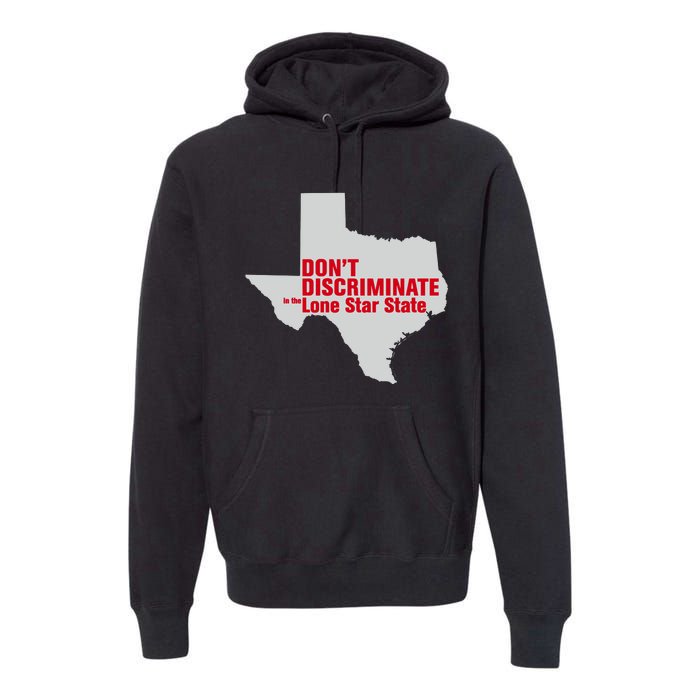 DonT Discriminate In The Lone Star State Premium Hoodie