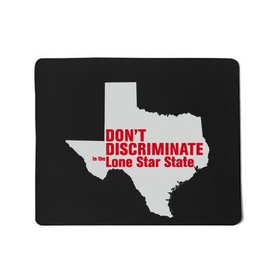 DonT Discriminate In The Lone Star State Mousepad