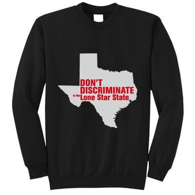 DonT Discriminate In The Lone Star State Tall Sweatshirt