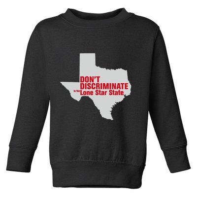 DonT Discriminate In The Lone Star State Toddler Sweatshirt