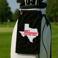 DonT Discriminate In The Lone Star State Golf Towel