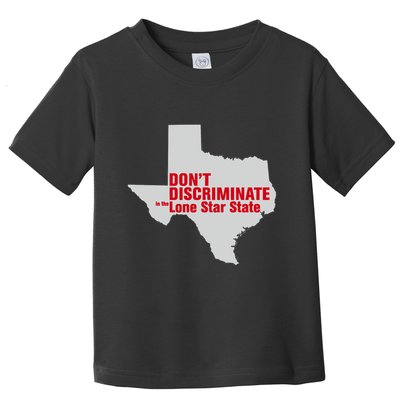 DonT Discriminate In The Lone Star State Toddler T-Shirt