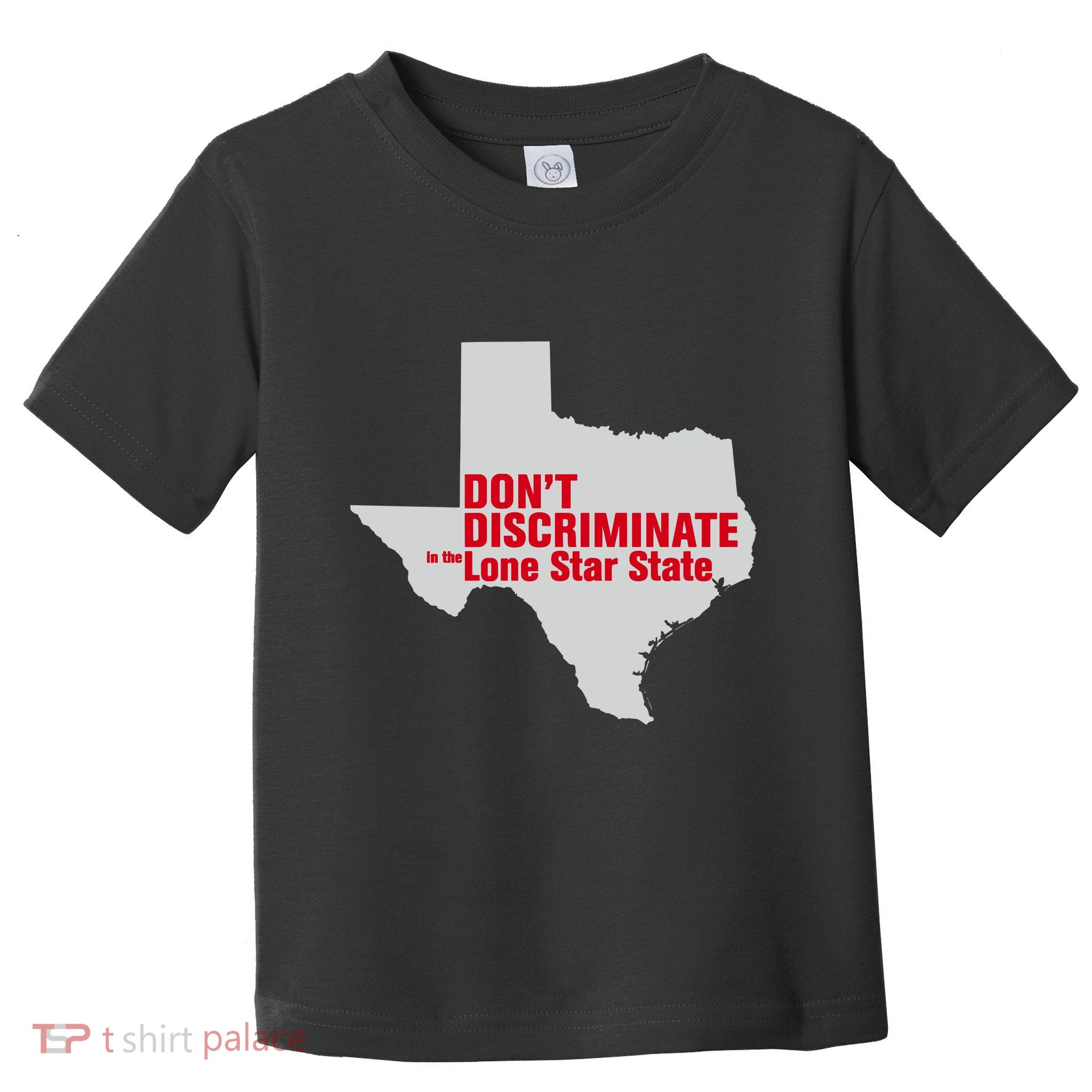 DonT Discriminate In The Lone Star State Toddler T-Shirt