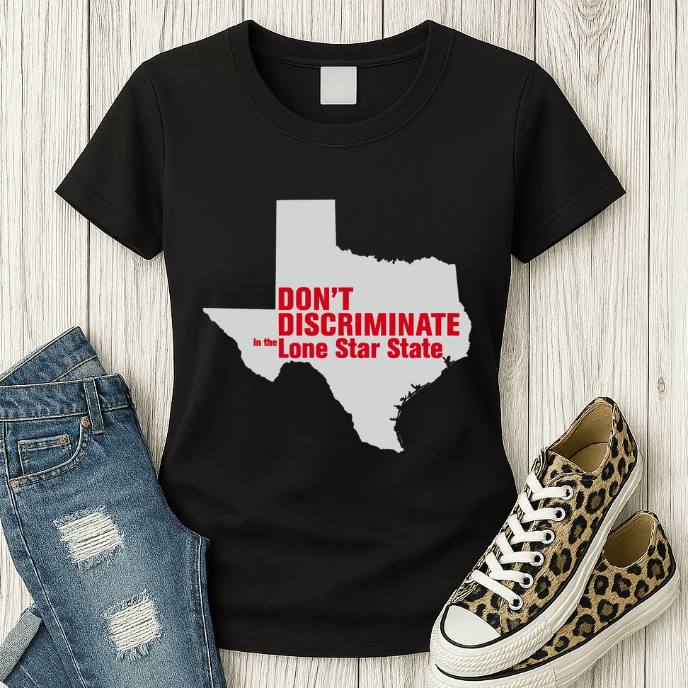DonT Discriminate In The Lone Star State Womens T-Shirt