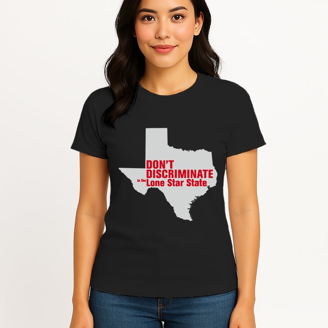 DonT Discriminate In The Lone Star State Womens T-Shirt