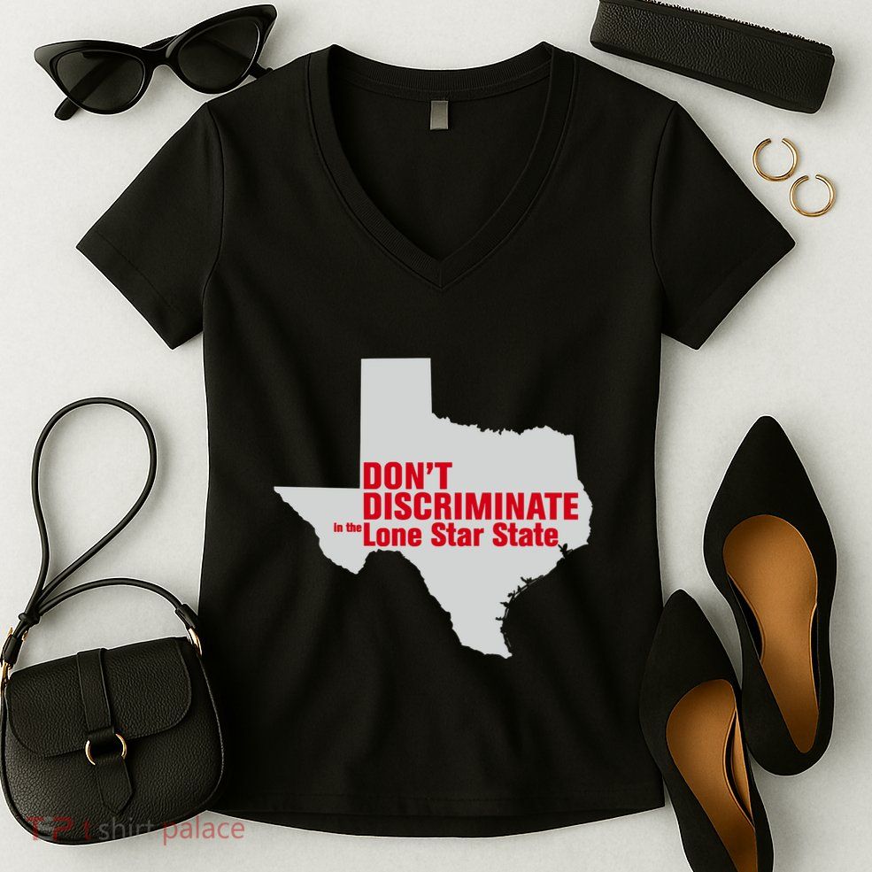 DonT Discriminate In The Lone Star State Women's V-Neck T-Shirt