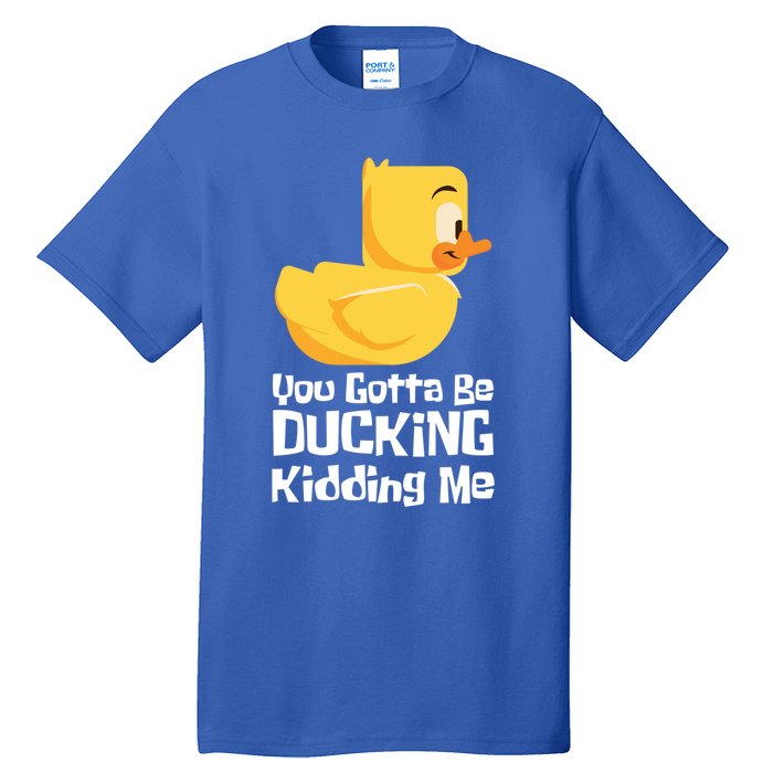 Ducking Ding I Quack Duck Chick Goose Cool Gift Tall T-Shirt