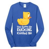 Ducking Ding I Quack Duck Chick Goose Cool Gift Tall Long Sleeve T-Shirt