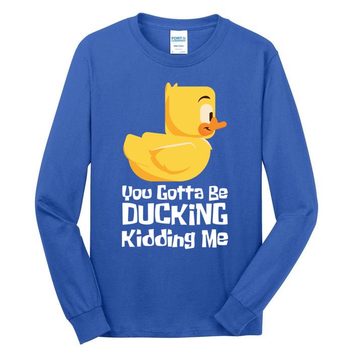 Ducking Ding I Quack Duck Chick Goose Cool Gift Tall Long Sleeve T-Shirt