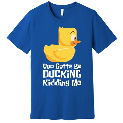 Ducking Ding I Quack Duck Chick Goose Cool Gift Premium T-Shirt