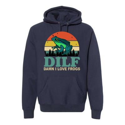 DILF Damn I Love Frogs Premium Hoodie