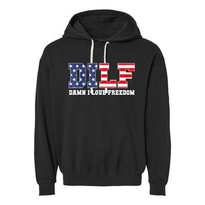 DILF Damn I Love Freedom Funny Patriotic 4th Of July Garment-Dyed Fleece Hoodie
