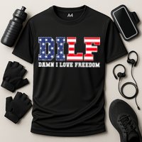 DILF Damn I Love Freedom Funny Patriotic 4th Of July Cooling Performance Crew T-Shirt
