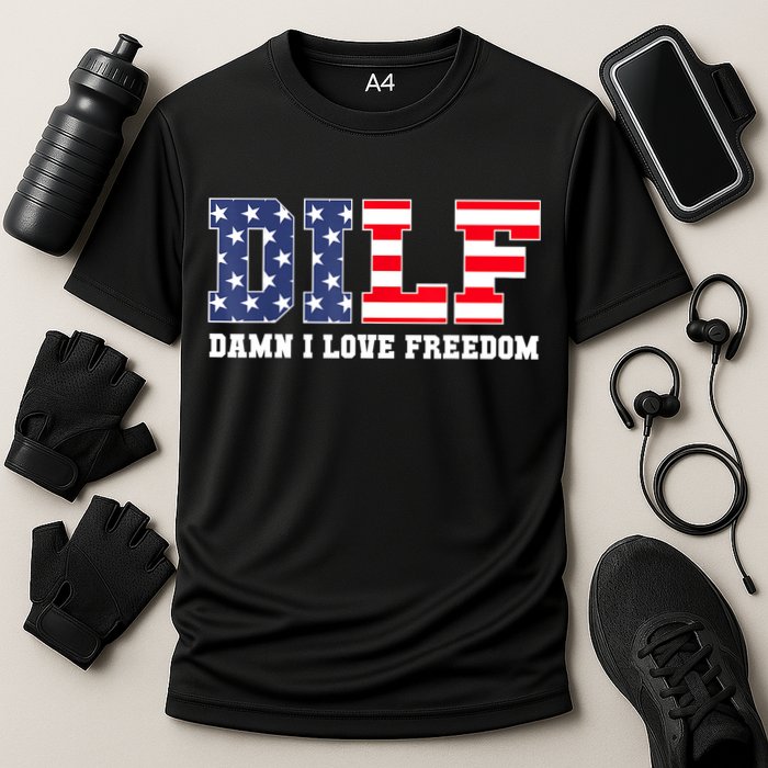 DILF Damn I Love Freedom Funny Patriotic 4th Of July Cooling Performance Crew T-Shirt