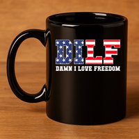 DILF Damn I Love Freedom Funny Patriotic 4th Of July 11oz C Handle Ceramic Mug