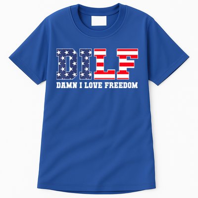 DILF Damn I Love Freedom Funny Patriotic 4th Of July Tall T-Shirt