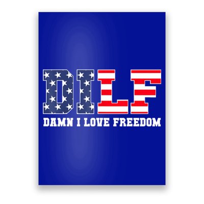 DILF Damn I Love Freedom Funny Patriotic 4th Of July Poster