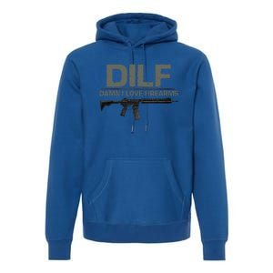 DILF Damn I Love Firearms Funny Premium Hoodie