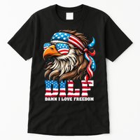 Dilf Damn I Love Freedom Eagle Mullet Funny 4th Of July Tall T-Shirt