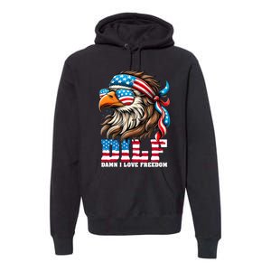 Dilf Damn I Love Freedom Eagle Mullet Funny 4th Of July Premium Hoodie