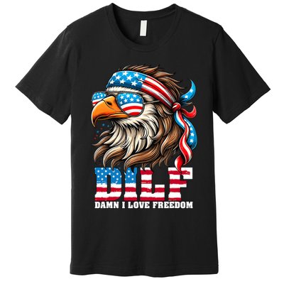 Dilf Damn I Love Freedom Eagle Mullet Funny 4th Of July Premium T-Shirt