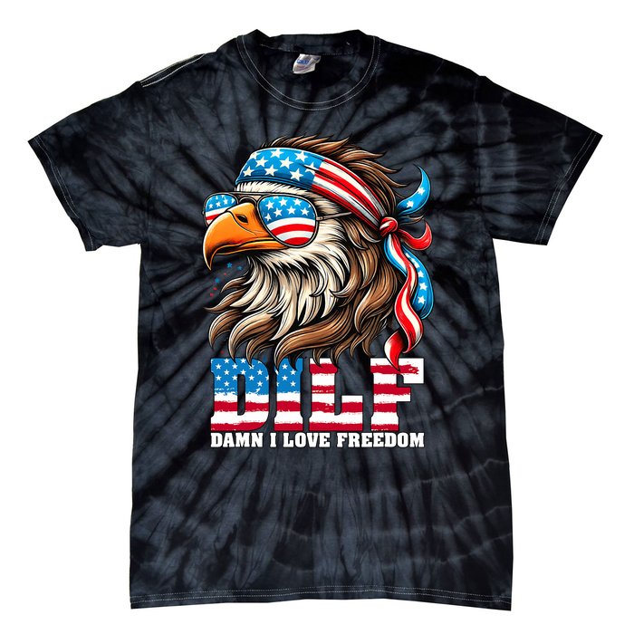 Dilf Damn I Love Freedom Eagle Mullet Funny 4th Of July Tie-Dye T-Shirt