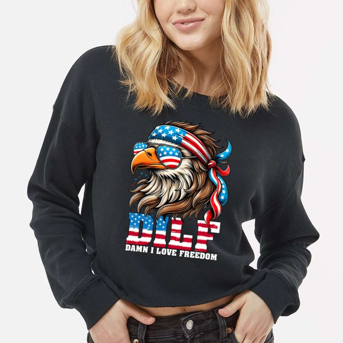 Dilf Damn I Love Freedom Eagle Mullet Funny 4th Of July Cropped Pullover Crew