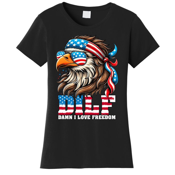 Dilf Damn I Love Freedom Eagle Mullet Funny 4th Of July Women's T-Shirt