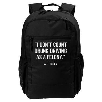 Drunk Driving IsnT A Felony Potus Joke Funny Biden Quote Daily Commute Backpack