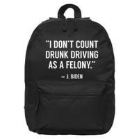 Drunk Driving IsnT A Felony Potus Joke Funny Biden Quote 16 in Basic Backpack