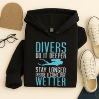 Divers do it deeper stay longer inside Hoodie