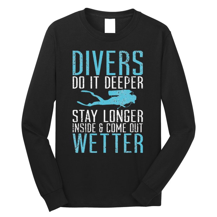 Divers do it deeper stay longer inside Long Sleeve Shirt
