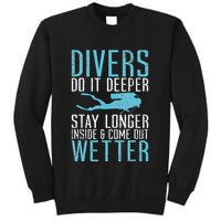 Divers do it deeper stay longer inside Sweatshirt