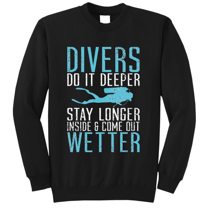 Divers do it deeper stay longer inside Sweatshirt