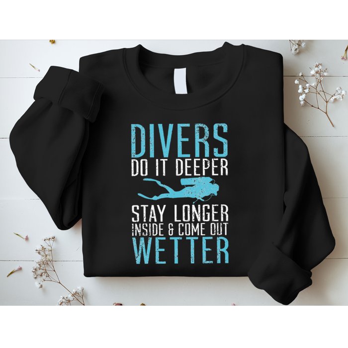 Divers do it deeper stay longer inside Sweatshirt