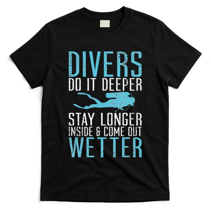 Divers do it deeper stay longer inside T-Shirt