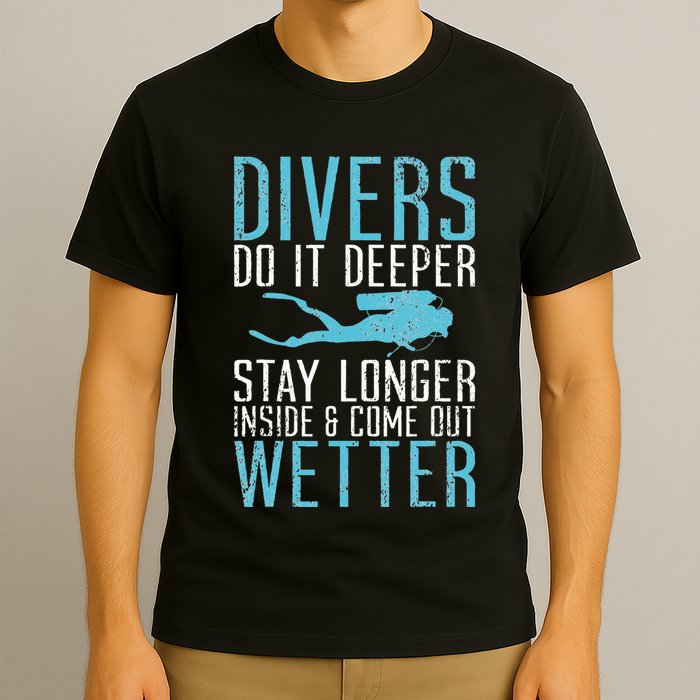 Divers do it deeper stay longer inside T-Shirt