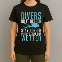 Divers do it deeper stay longer inside T-Shirt