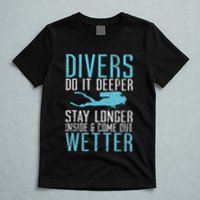 Divers do it deeper stay longer inside T-Shirt