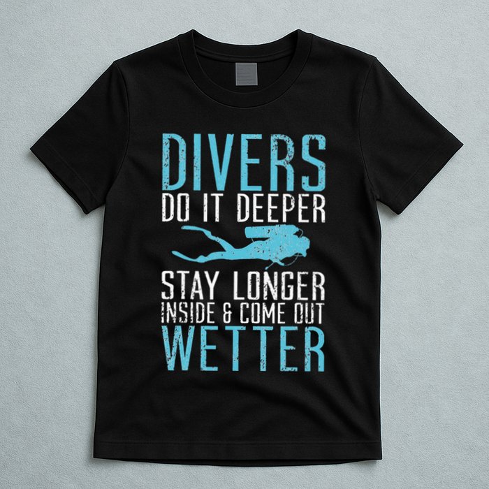 Divers do it deeper stay longer inside T-Shirt