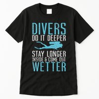 Divers do it deeper stay longer inside Tall T-Shirt